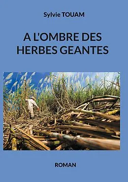E-Book (epub) A l'ombre des herbes géantes von Sylvie Touam