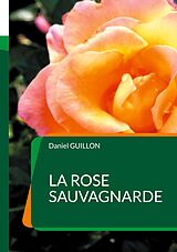 E-Book (epub) La Rose sauvagnarde von Daniel Guillon