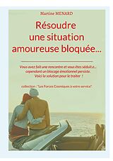 eBook (epub) Résoudre une situation amoureuse bloquée... de Martine Menard