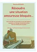 E-Book (epub) Résoudre une situation amoureuse bloquée... von Martine Menard