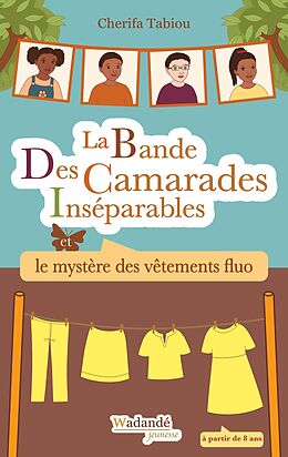 eBook (epub) La Bande Des Camarades Inséparables - Le mystère des vêtements fluo de Cherifa Tabiou