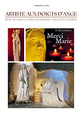 eBook (epub) Artiste aux doigts d'ange Mère de famille hors du commun : de Raphaël Lecomte