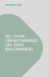 eBook (epub) Les choix déraisonnables des gens raisonnables de Nathanael Amah