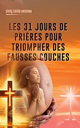 eBook (epub) 31 jours de prière pour triompher des fausses couches de Ginny Carine Anguima