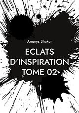 eBook (epub) Eclats d'Inspiration Tome 02 de Amarys Shakur