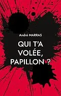 E-Book (epub) Qui t'a volée, Papillon ? von André Marras