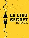 E-Book (epub) Le lieu secret von Ella N. Andria