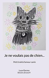 eBook (epub) Je ne voulais pas de chien... de Luce Germa