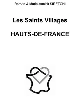 E-Book (epub) Les Saints Villages de Hauts de France von Roman Siretchi, Marie-Annick Siretchi