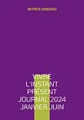 E-Book (epub) Vivre l'instant présent Journal 2024 Janvier juin von Patrick Sansano