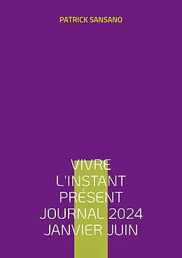 E-Book (epub) Vivre l'instant présent Journal 2024 Janvier juin von Patrick Sansano