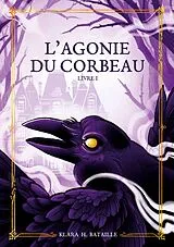Kartonierter Einband (Kt) L'Agonie du Corbeau von Klara H. Bataille