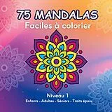 Kartonierter Einband (Kt) 75 Mandalas Faciles à colorier von Karine Le Lannier