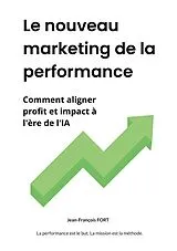 Kartonierter Einband Le nouveau marketing de la performance von Jean-François Fort