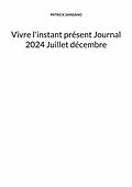 E-Book (epub) Vivre l'instant présent Journal 2024 Juillet décembre von Patrick Sansano