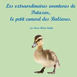 E-Book (epub) Les extraordinaires aventures de Patazar, le petit canard des Baléares. von Marie-Hélène Raffin