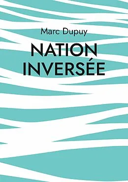 E-Book (epub) Nation inversée von Marc Dupuy