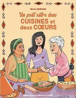 E-Book (epub) Un pont entre deux cuisines et deux coeurs von Marïa Guégan