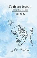 E-Book (epub) Toujours debout von Lisette R.