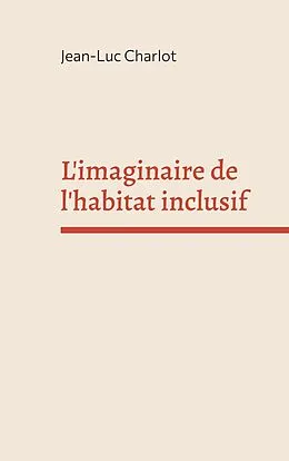 E-Book (epub) L'imaginaire de l'habitat inclusif von Jean-Luc Charlot