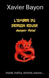 E-Book (epub) L'ombre du dragon rouge von Xavier Bayon