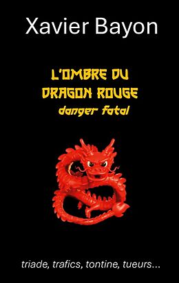 E-Book (epub) L'ombre du dragon rouge von Xavier Bayon