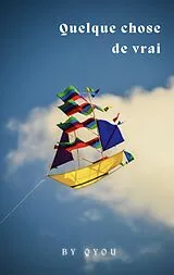 E-Book (epub) Quelque chose de vrai von By Qyou