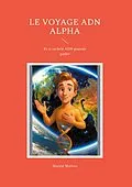 E-Book (epub) Le voyage ADN Alpha von Maryse Morvan