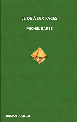 E-Book (epub) Le dé à dix faces von Michel Barbe