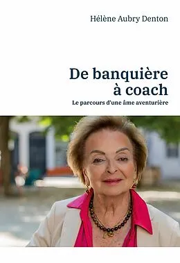 E-Book (epub) De banquière à coach von Hélène Aubry Denton
