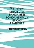 E-Book (epub) Stratégies bancaires: fondamentaux et cas pratiques von Guy Laplagne