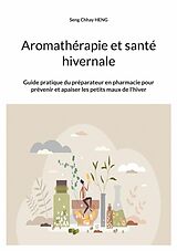 E-Book (epub) Aromathérapie et santé hivernale von Seng Chhay Heng