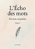 E-Book (epub) L'Écho des mots - Tome 3 von David Alin
