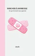 E-Book (epub) Soigner à domicile von Lily D.