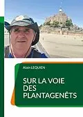 E-Book (epub) Sur la voie des Plantagenêts von Alain Lequien