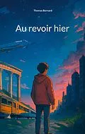E-Book (epub) Au revoir hier von Thomas Bernard