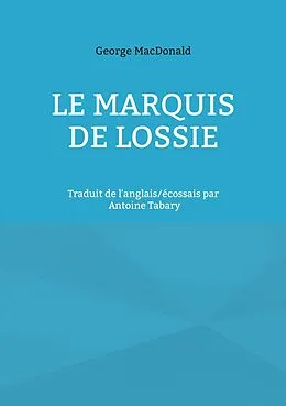 E-Book (epub) Le marquis de Lossie von George Macdonald