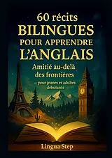 Kartonierter Einband (Kt) 60 Récits Bilingues pour Apprendre l'Anglais von Lingua Step