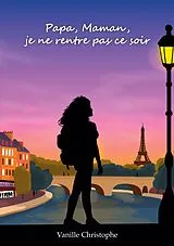 Kartonierter Einband Papa, Maman, je ne rentre pas ce soir von Vanille Christophe