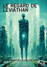 E-Book (epub) Le regard de Léviathan von Sébastien Cazaudehore