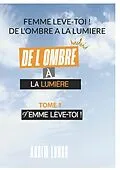 E-Book (epub) Femme Leve Toi ! De L'ombre A La Lumiere von Annita Longo