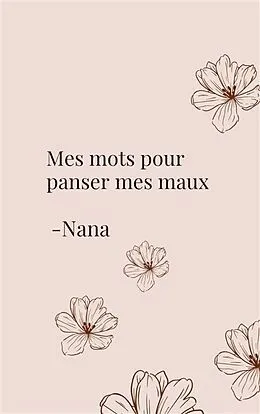 E-Book (epub) Mes mots pour panser mes maux von Nana