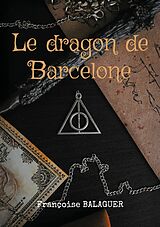 E-Book (epub) Le dragon de Barcelone von Françoise Balaguer
