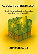 E-Book (epub) AU COEUR DU PRENDRE SOIN von Arnaud Caille