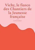E-Book (epub) Vichy, le fiasco des Chantiers de la Jeunesse française von Jocelyne Laplagne