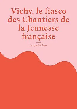 E-Book (epub) Vichy, le fiasco des Chantiers de la Jeunesse française von Jocelyne Laplagne