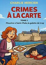 E-Book (epub) Crimes a la carte - Tome 1 Meurtre a Saint Malo, la galette de trop von Charlie Mercier