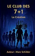 E-Book (epub) le club de 7+1 "La Création" von Marc Schilder Andy "frère de plume"