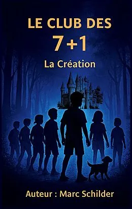 E-Book (epub) le club de 7+1 "La Création" von Marc Schilder Andy "frère de plume"