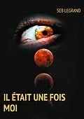 E-Book (epub) Il était une fois moi von Seb Legrand